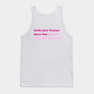 Girls Just Wanna Have Funding For Scientific Research Tank Top